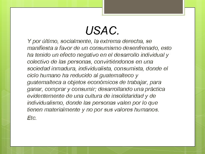 USAC. Y por último, socialmente, la extrema derecha, se manifiesta a favor de un