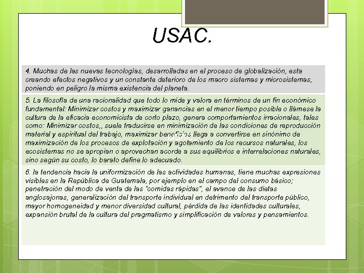 USAC. 4. Muchas de las nuevas tecnologías, desarrolladas en el proceso de globalización, esta