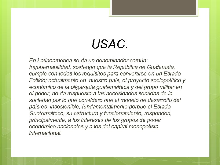 USAC. En Latinoamérica se da un denominador común: Ingobernabilidad, sostengo que la República de
