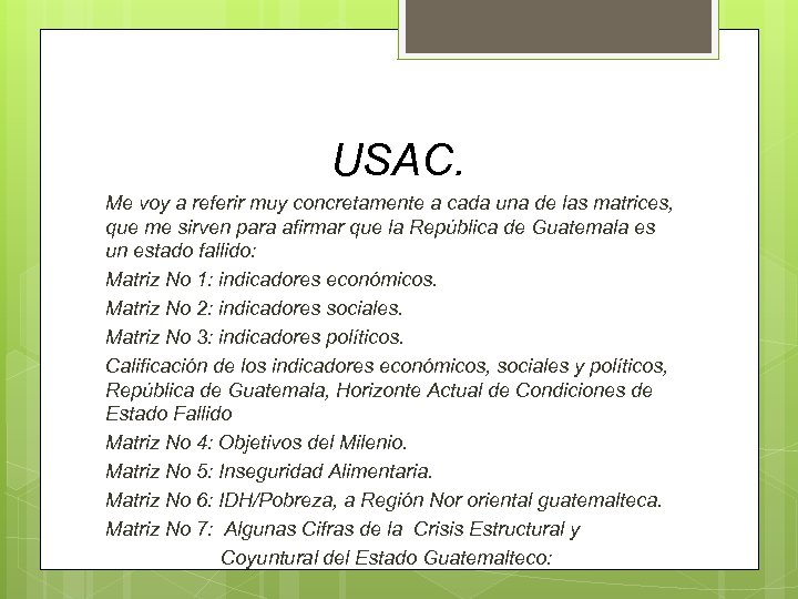 USAC. Me voy a referir muy concretamente a cada una de las matrices, que