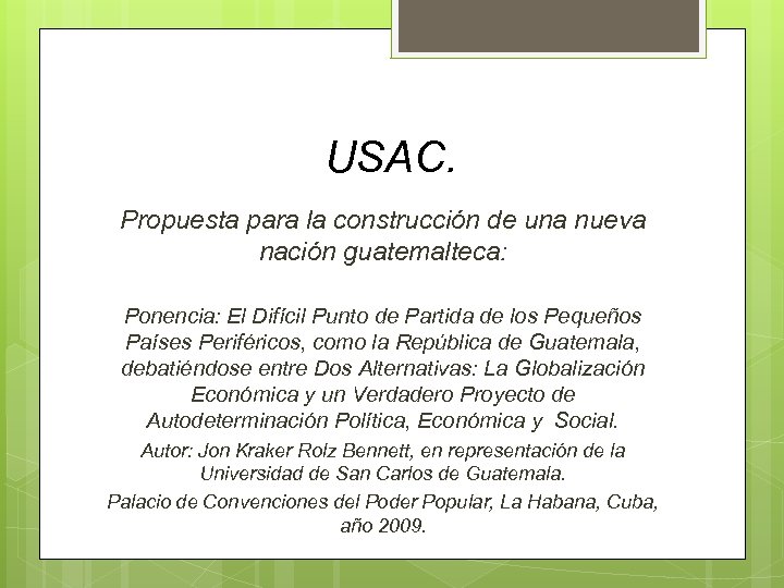 USAC. Propuesta para la construcción de una nueva nación guatemalteca: Ponencia: El Difícil Punto