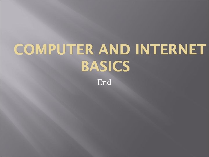 COMPUTER AND INTERNET BASICS End 