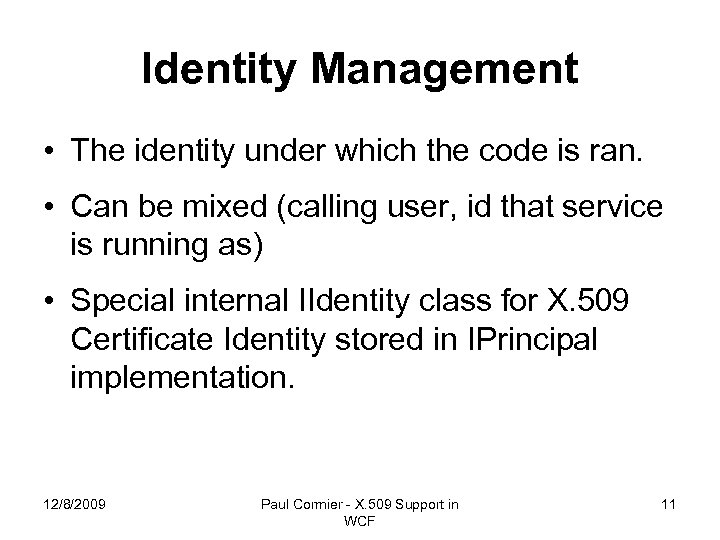 Identity Management • The identity under which the code is ran. • Can be