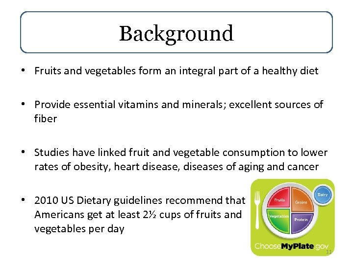 Background • Fruits and vegetables form an integral part of a healthy diet •