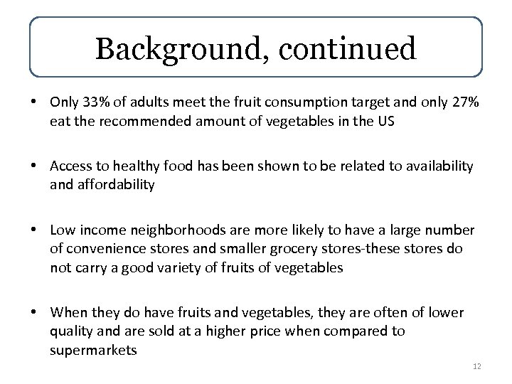 Background, continued • Only 33% of adults meet the fruit consumption target and only