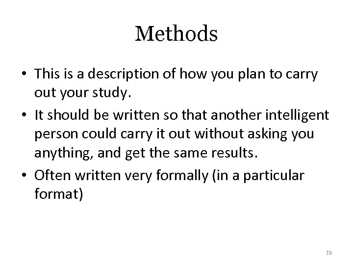 Methods • This is a description of how you plan to carry out your