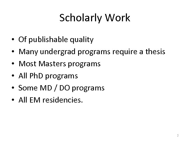 Scholarly Work • • • Of publishable quality Many undergrad programs require a thesis