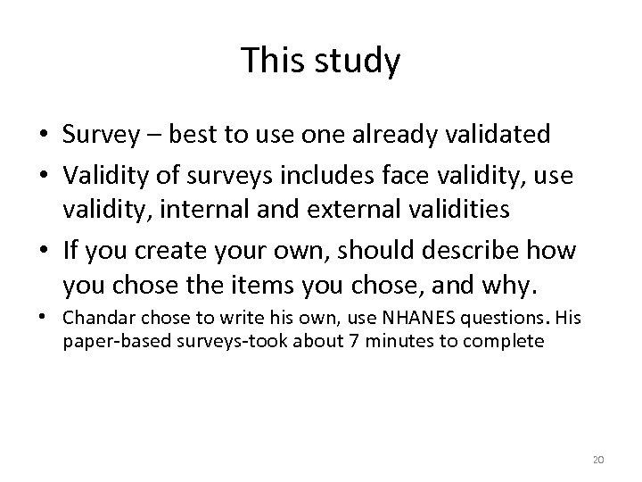 This study • Survey – best to use one already validated • Validity of