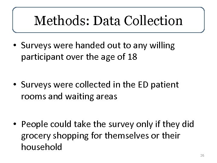 Methods: Data Collection • Surveys were handed out to any willing participant over the