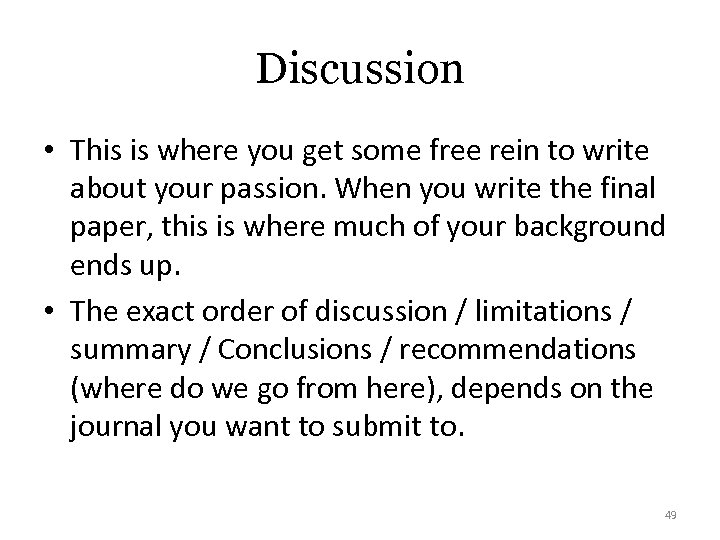 Discussion • This is where you get some free rein to write about your