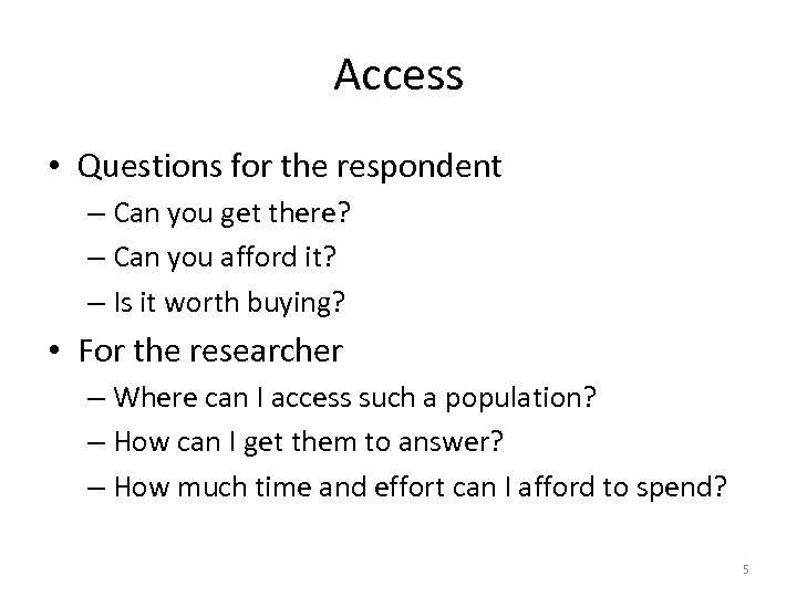 Access • Questions for the respondent – Can you get there? – Can you