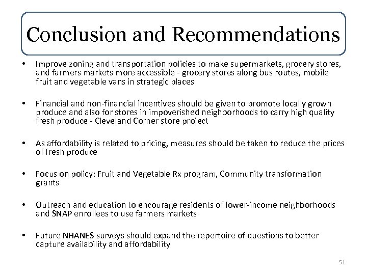 Conclusion and Recommendations • Improve zoning and transportation policies to make supermarkets, grocery stores,