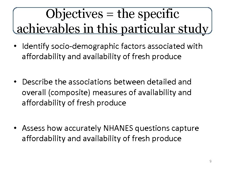 Objectives = the specific achievables in this particular study • Identify socio-demographic factors associated