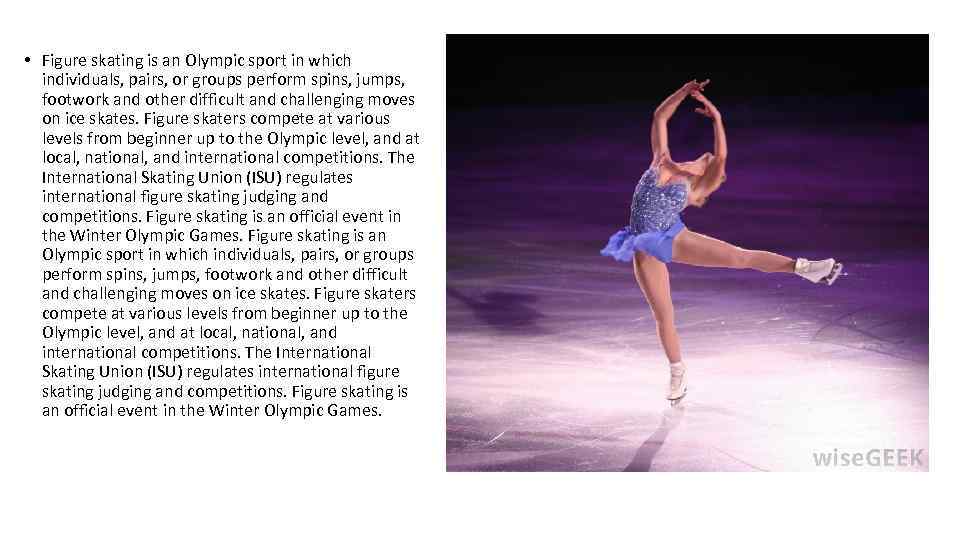  • Figure skating is an Olympic sport in which individuals, pairs, or groups