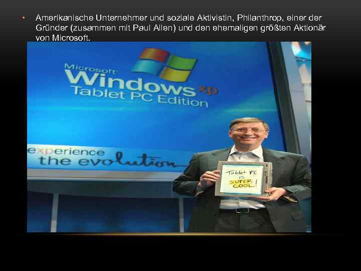  • Amerikanische Unternehmer und soziale Aktivistin, Philanthrop, einer der Gründer (zusammen mit Paul