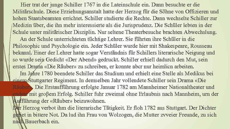  Hier trat der junge Schiller 1767 in die Lateinschule ein. Dann besuchte er