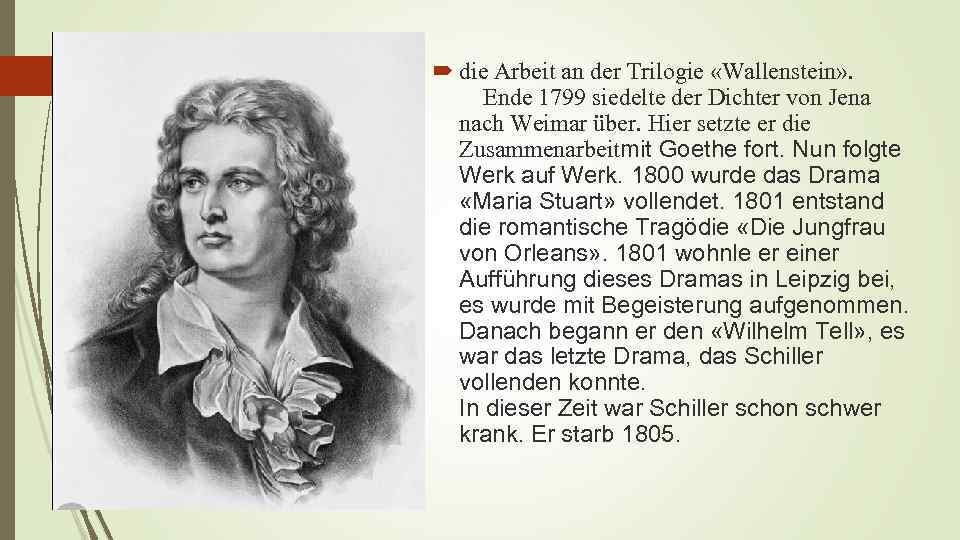  die Arbeit an der Trilogie «Wallenstein» . Ende 1799 siedelte der Dichter von