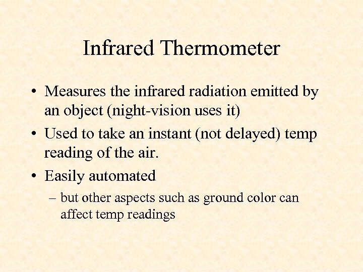 Infrared Thermometer • Measures the infrared radiation emitted by an object (night-vision uses it)
