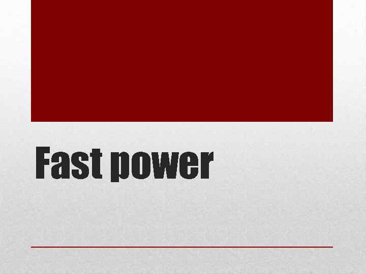 Fast power 