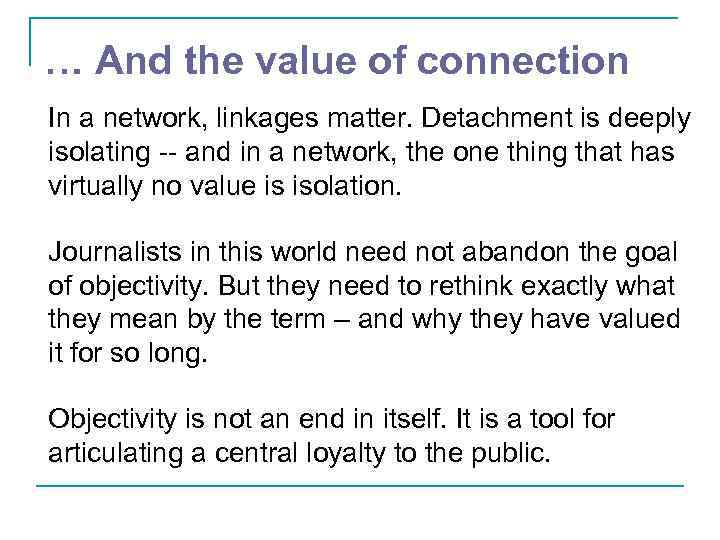 … And the value of connection In a network, linkages matter. Detachment is deeply