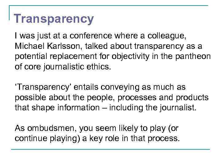 Transparency I was just at a conference where a colleague, Michael Karlsson, talked about
