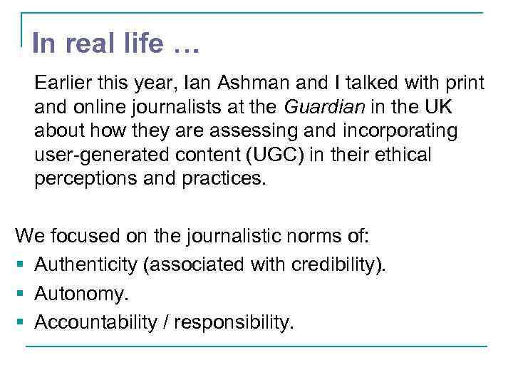 In real life … Earlier this year, Ian Ashman and I talked with print