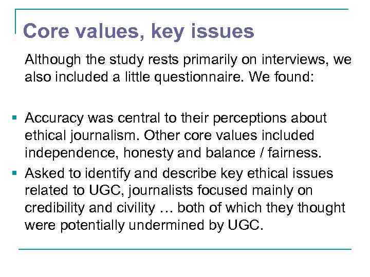Core values, key issues Although the study rests primarily on interviews, we also included