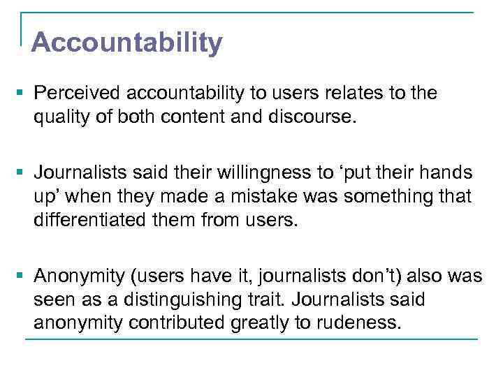 Accountability § Perceived accountability to users relates to the quality of both content and