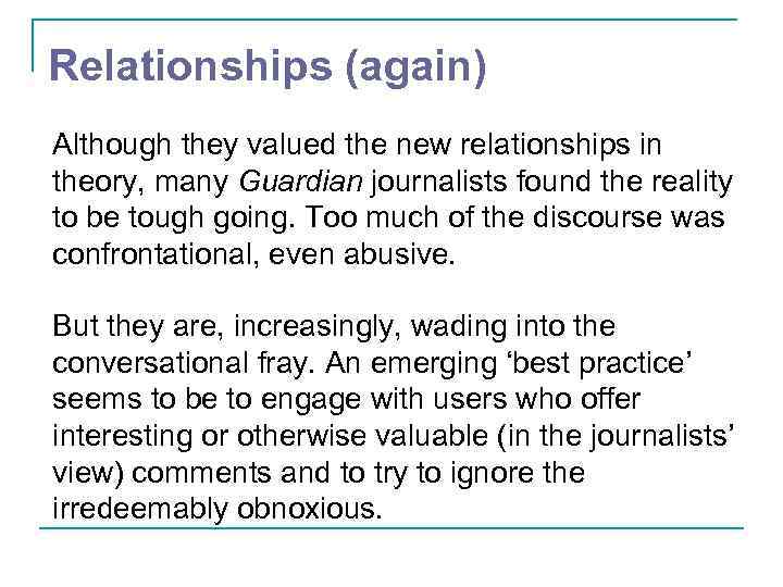 Relationships (again) Although they valued the new relationships in theory, many Guardian journalists found