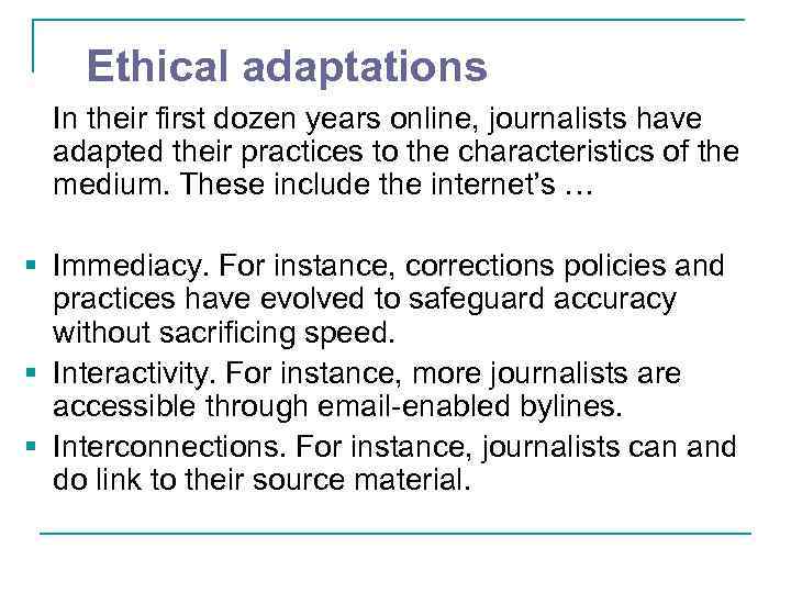 Ethical adaptations In their first dozen years online, journalists have adapted their practices to