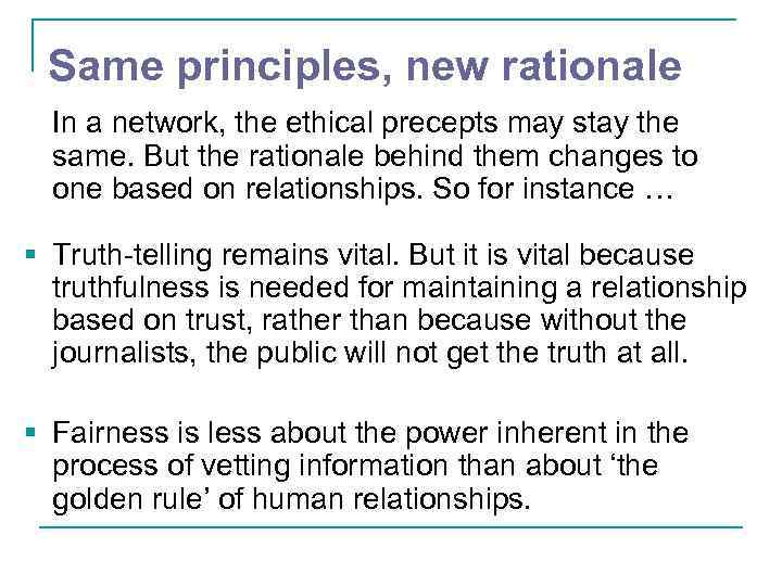 Same principles, new rationale In a network, the ethical precepts may stay the same.