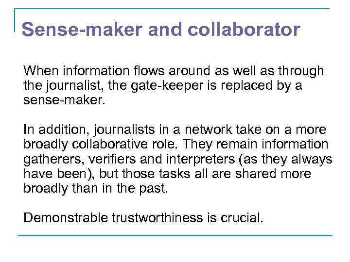 Sense-maker and collaborator When information flows around as well as through the journalist, the