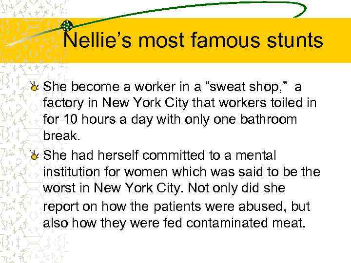 Nellie’s most famous stunts She become a worker in a “sweat shop, ” a