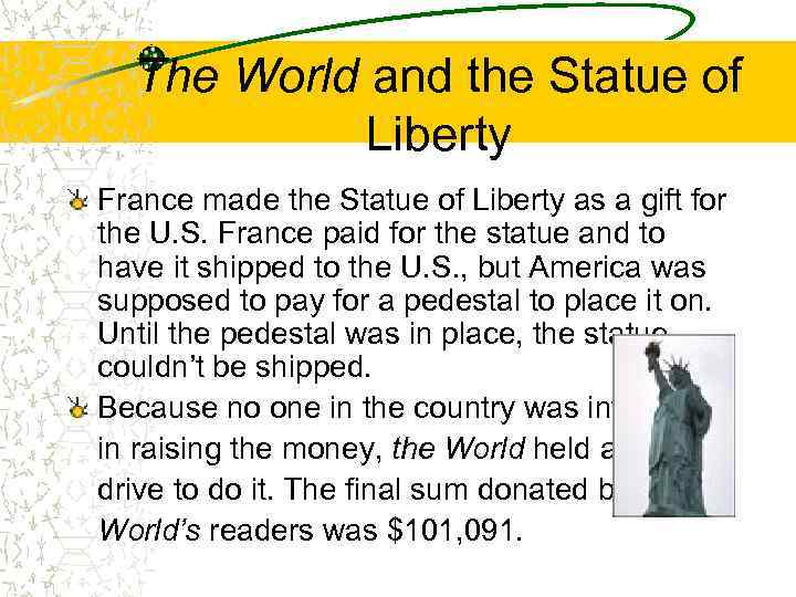 The World and the Statue of Liberty France made the Statue of Liberty as