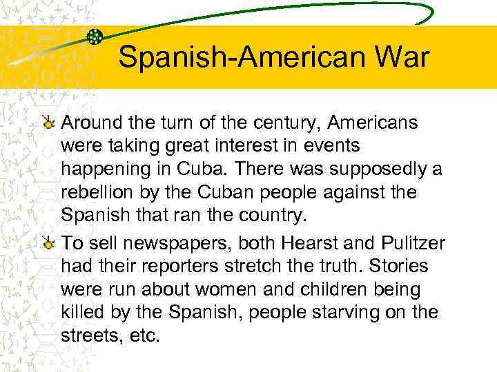 Spanish-American War Around the turn of the century, Americans were taking great interest in