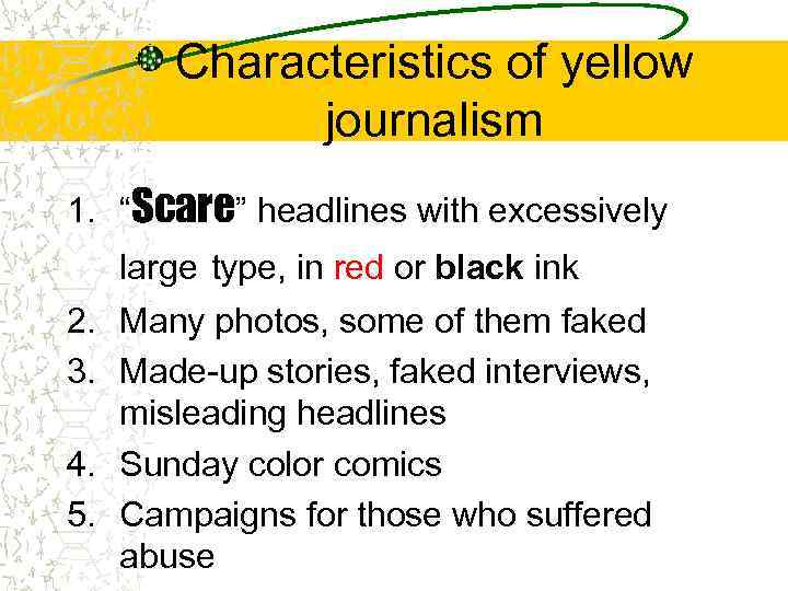 Characteristics of yellow journalism 1. “Scare” headlines with excessively large type, in red or