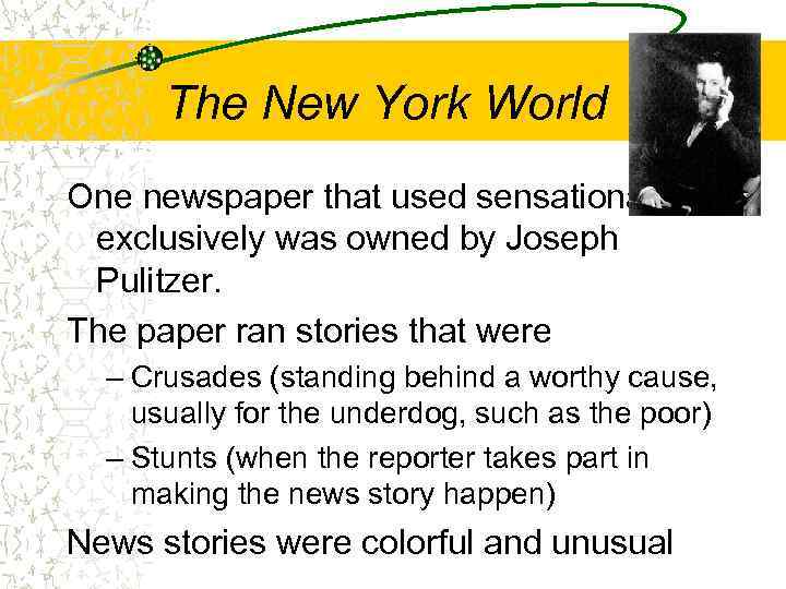 The New York World One newspaper that used sensationalism exclusively was owned by Joseph