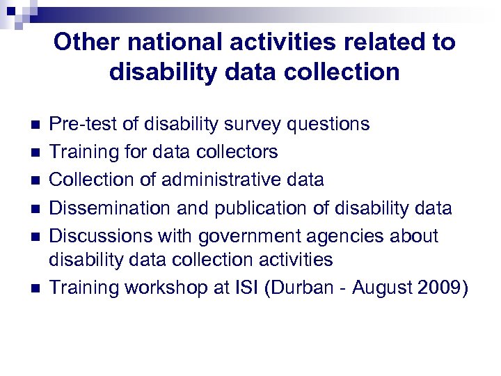 Other national activities related to disability data collection n n n Pre-test of disability