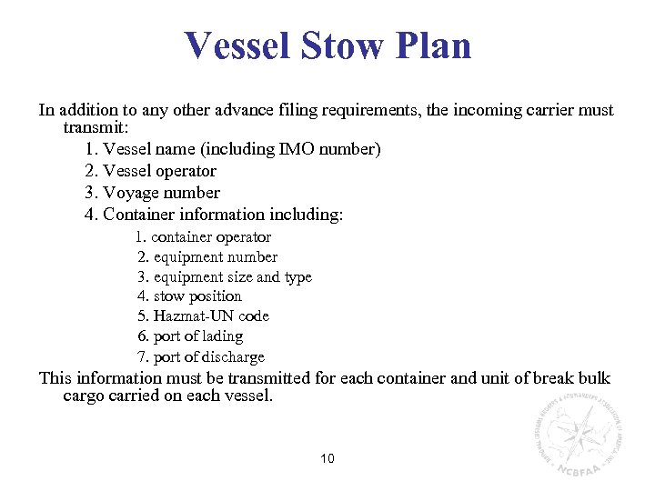 Vessel Stow Plan In addition to any other advance filing requirements, the incoming carrier