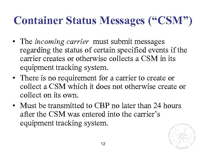 Container Status Messages (“CSM”) • The incoming carrier must submit messages regarding the status