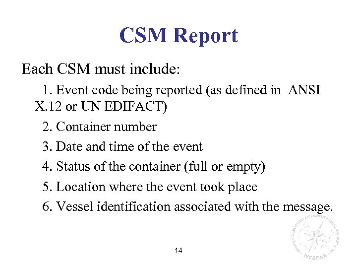 CSM Report Each CSM must include: 1. Event code being reported (as defined in