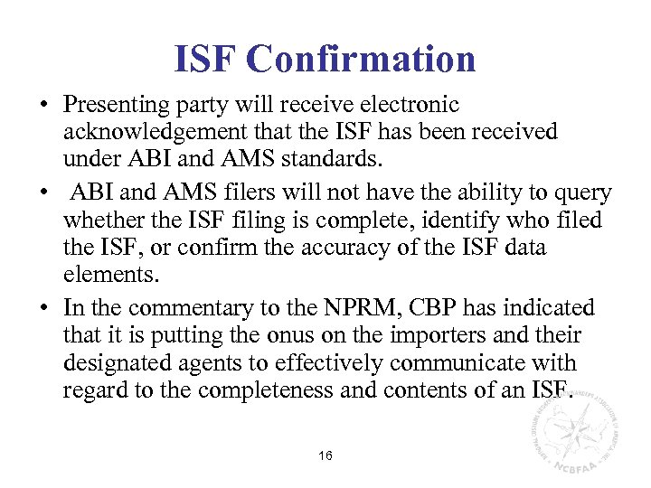 ISF Confirmation • Presenting party will receive electronic acknowledgement that the ISF has been