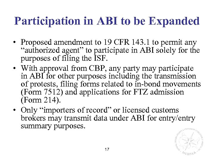 Participation in ABI to be Expanded • Proposed amendment to 19 CFR 143. 1