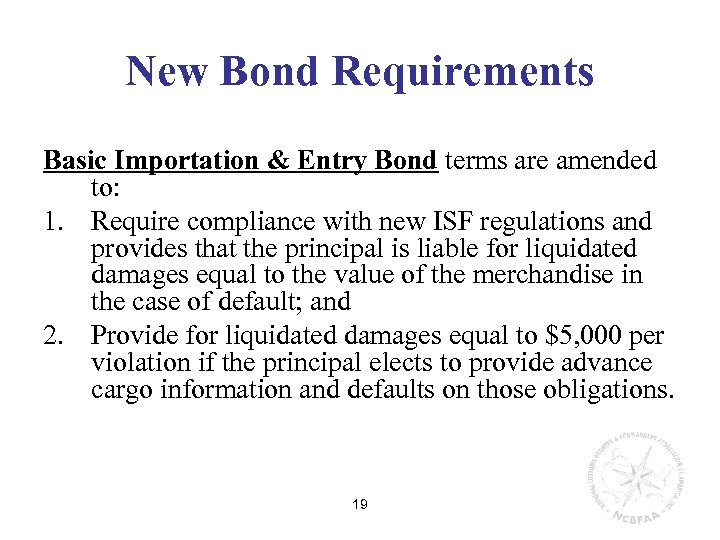 New Bond Requirements Basic Importation & Entry Bond terms are amended to: 1. Require