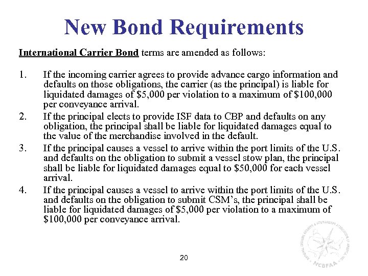 New Bond Requirements International Carrier Bond terms are amended as follows: 1. 2. 3.