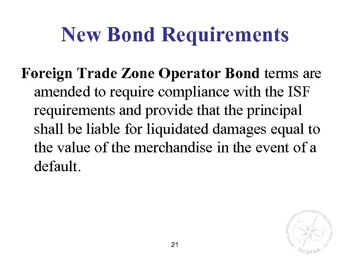 New Bond Requirements Foreign Trade Zone Operator Bond terms are amended to require compliance