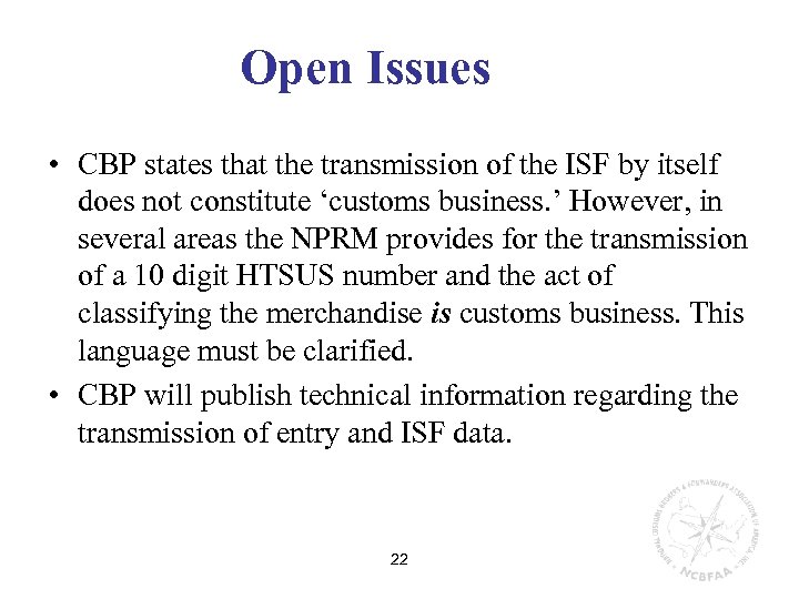 Open Issues • CBP states that the transmission of the ISF by itself does