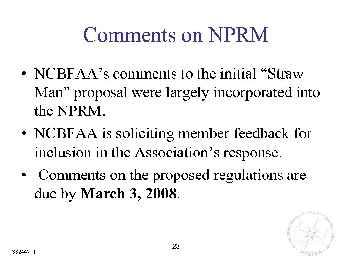 Comments on NPRM • NCBFAA’s comments to the initial “Straw Man” proposal were largely