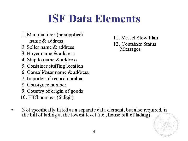 ISF Data Elements 1. Manufacturer (or supplier) name & address 2. Seller name &