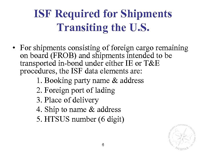 ISF Required for Shipments Transiting the U. S. • For shipments consisting of foreign